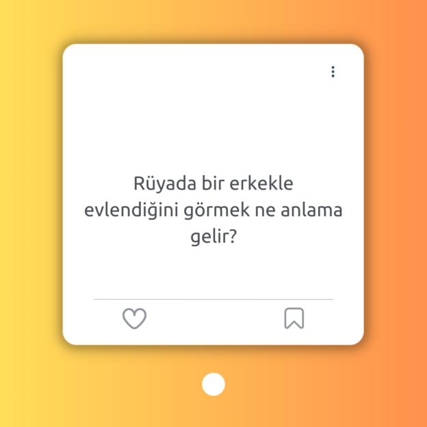 Rüyada bir erkekle evlendiğini görmek ne anlama gelir? 1