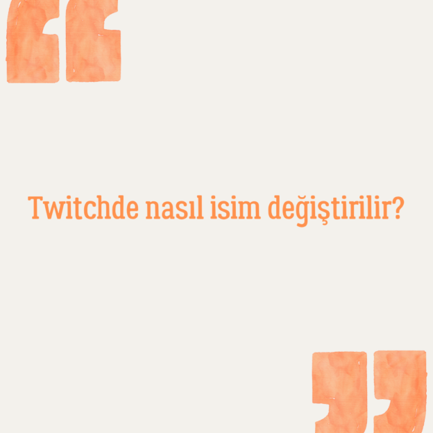 Twitchde nasıl isim değiştirilir? 1