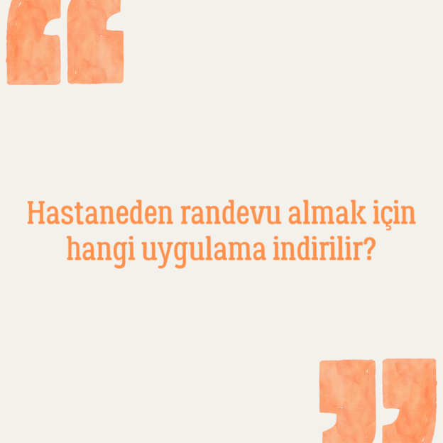 Hastaneden randevu almak için hangi uygulama indirilir? 1