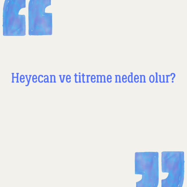 Heyecan ve titreme neden olur? 1