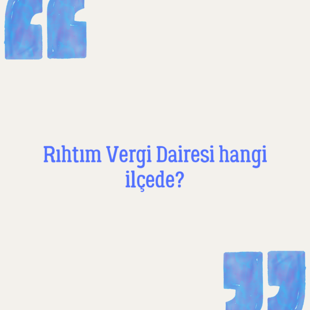 Rıhtım Vergi Dairesi hangi ilçede? 1