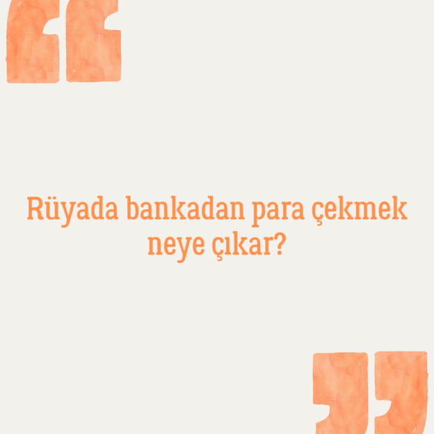 Rüyada bankadan para çekmek neye çıkar? 1