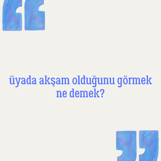 Rüyada akşam olduğunu görmek ne demek? 1