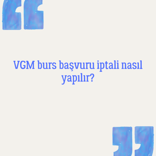 VGM burs başvuru iptali nasıl yapılır? 1