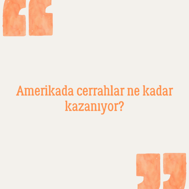 Amerikada cerrahlar ne kadar kazanıyor? 1