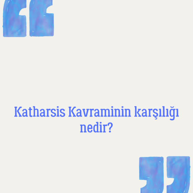 Katharsis Kavraminin karşılığı nedir? 1