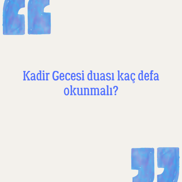 Kadir Gecesi duası kaç defa okunmalı? 1