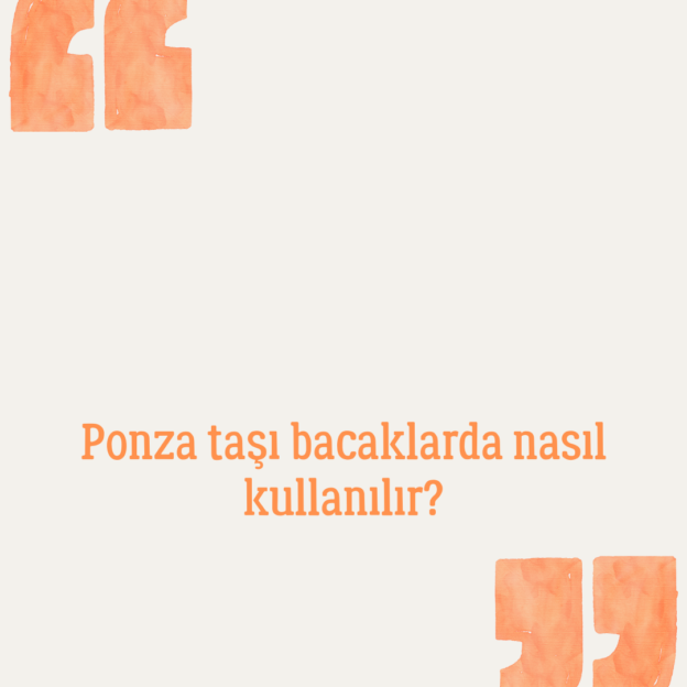 Ponza taşı bacaklarda nasıl kullanılır? 1