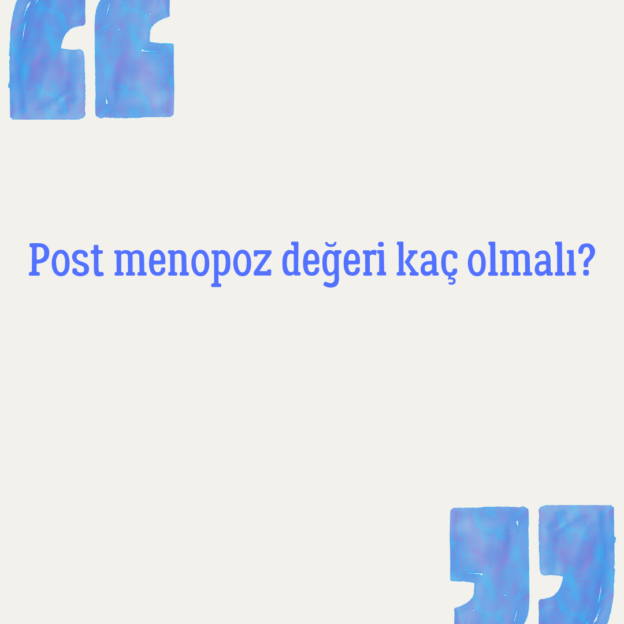 Post menopoz değeri kaç olmalı? 1