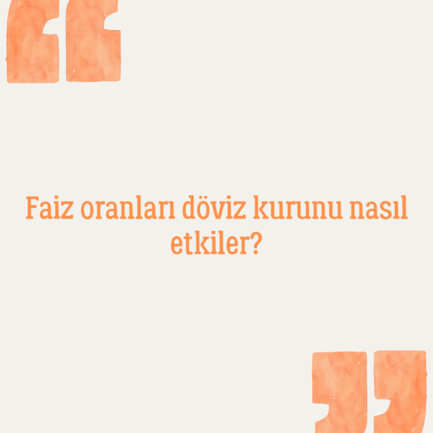 Faiz oranları döviz kurunu nasıl etkiler? 1