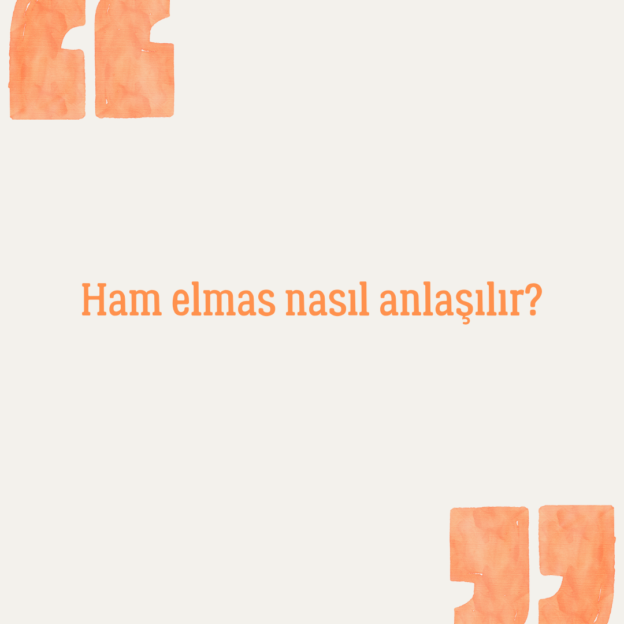 Ham elmas nasıl anlaşılır? 1