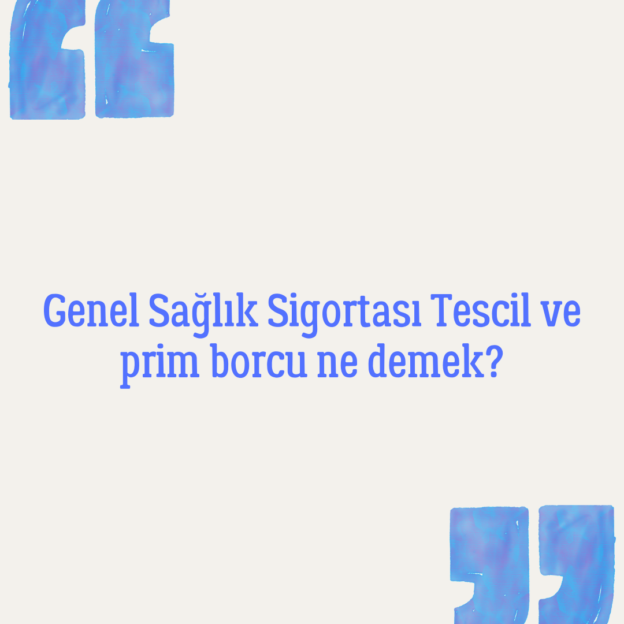 Genel Sağlık Sigortası Tescil ve prim borcu ne demek? 1