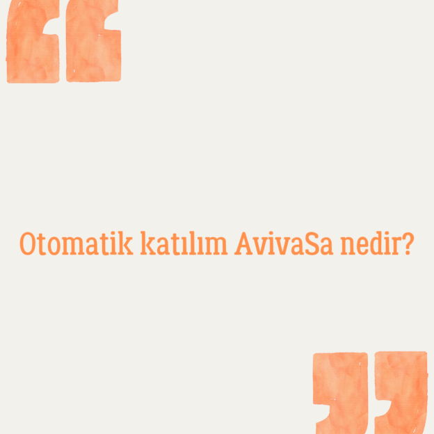 Otomatik katılım AvivaSa nedir? 1