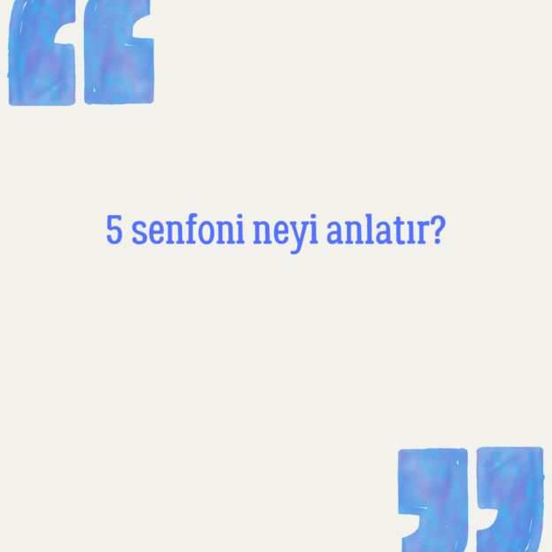 5 senfoni neyi anlatır? 1