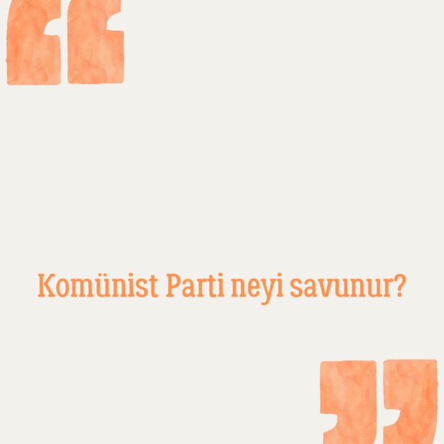 Komünist Parti neyi savunur? 1