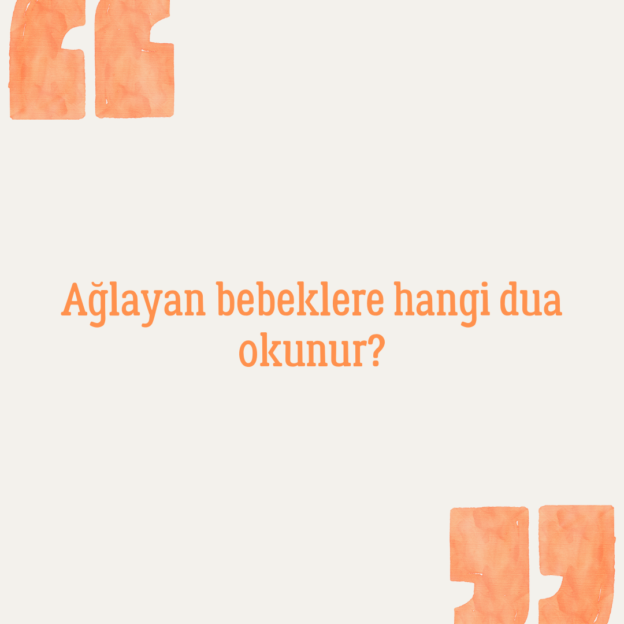 Ağlayan bebeklere hangi dua okunur? 1