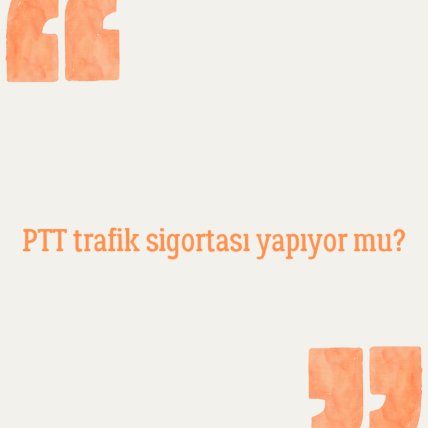 PTT trafik sigortası yapıyor mu? 1