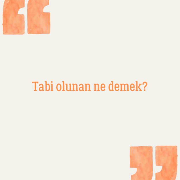 Tabi olunan ne demek? 1