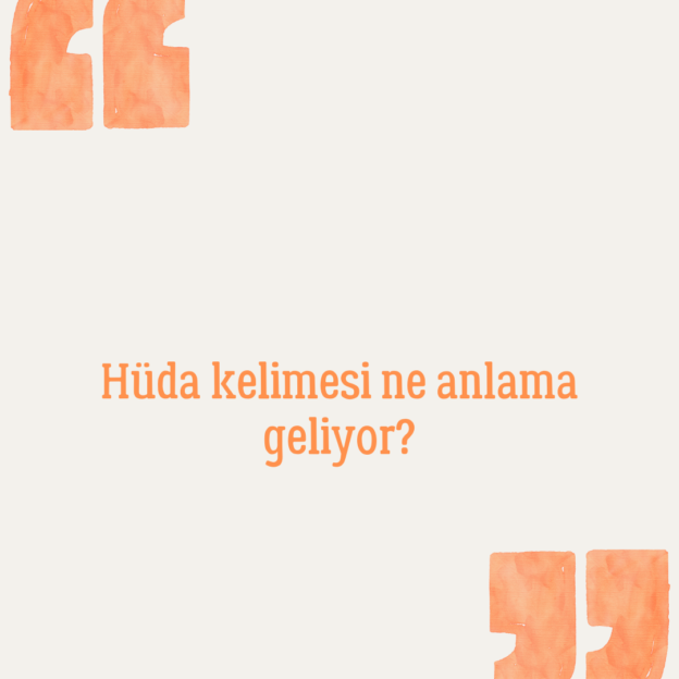 Hüda kelimesi ne anlama geliyor? 1