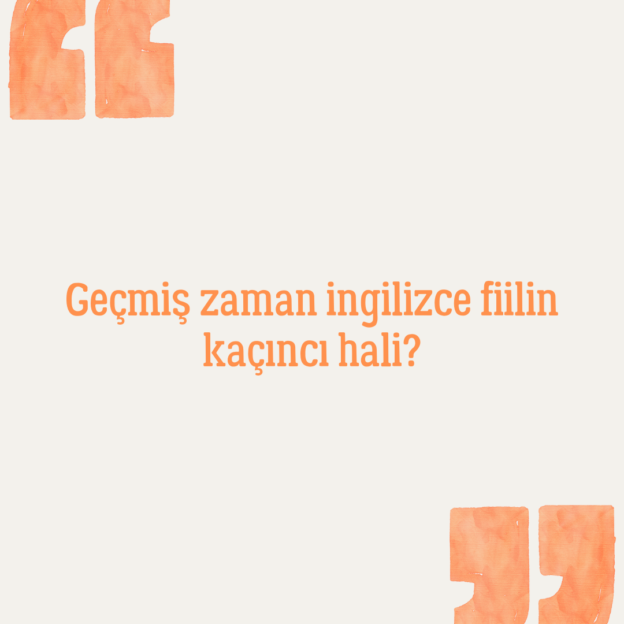 Geçmiş zaman ingilizce fiilin kaçıncı hali? 1