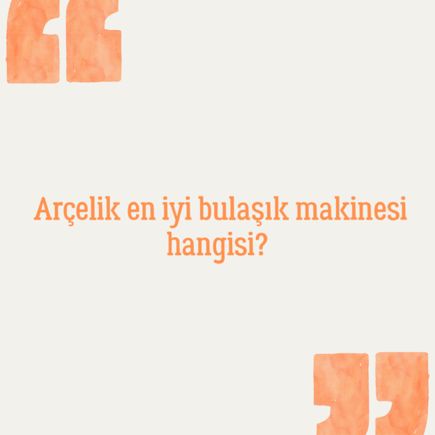 Arçelik en iyi bulaşık makinesi hangisi? 1