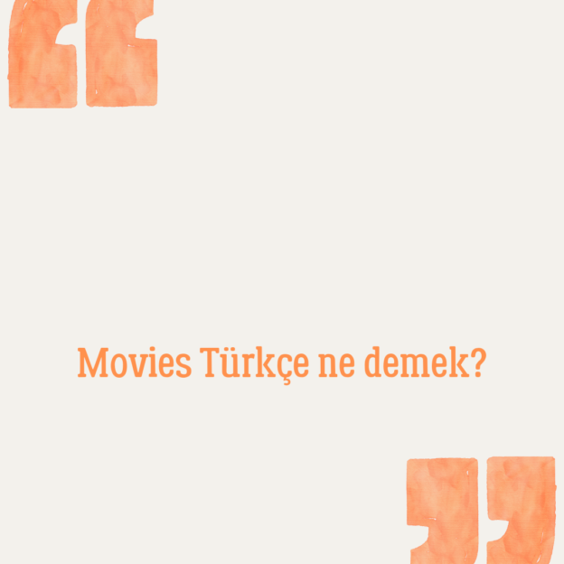 Movies Türkçe ne demek? 1