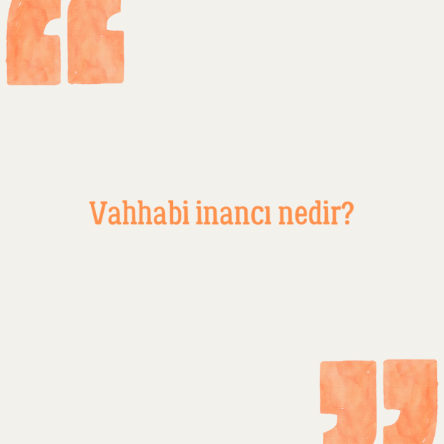 Vahhabi inancı nedir? 1