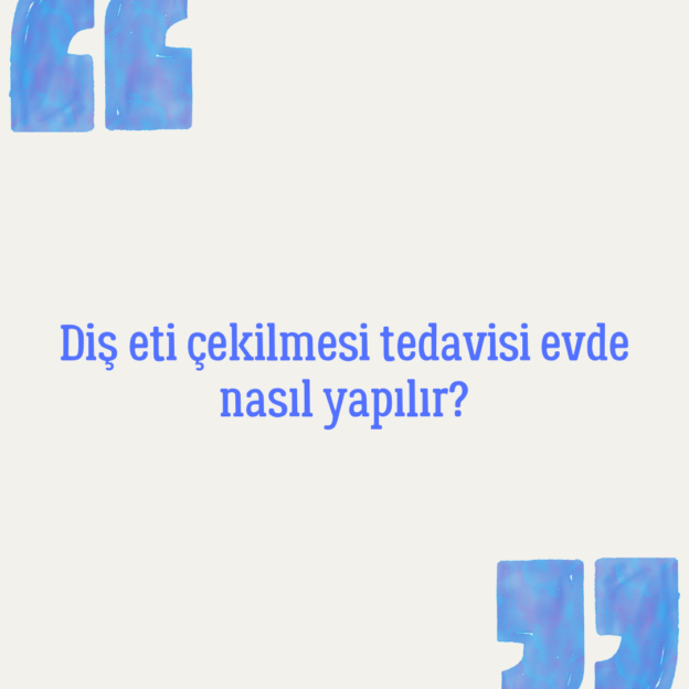 Diş eti çekilmesi tedavisi evde nasıl yapılır? 1