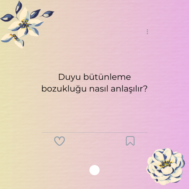 Duyu bütünleme bozukluğu nasıl anlaşılır? 1