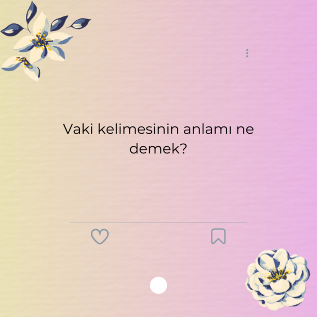 Vaki kelimesinin anlamı ne demek? 1