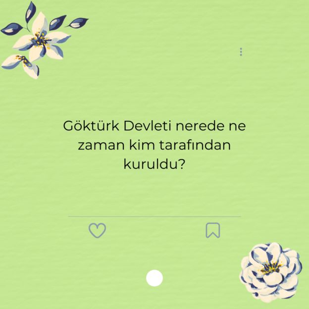 Göktürk Devleti nerede ne zaman kim tarafından kuruldu? 1