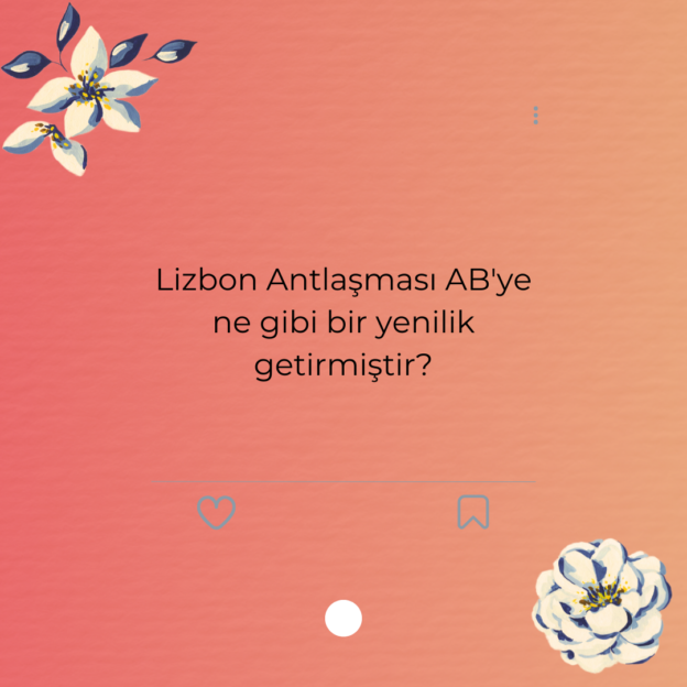 Lizbon Antlaşması AB'ye ne gibi bir yenilik getirmiştir? 1