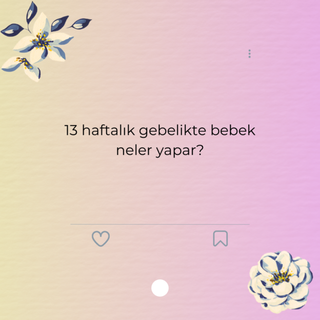 13 haftalık gebelikte bebek neler yapar? 1