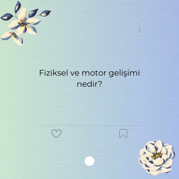 Fiziksel ve motor gelişimi nedir? 1