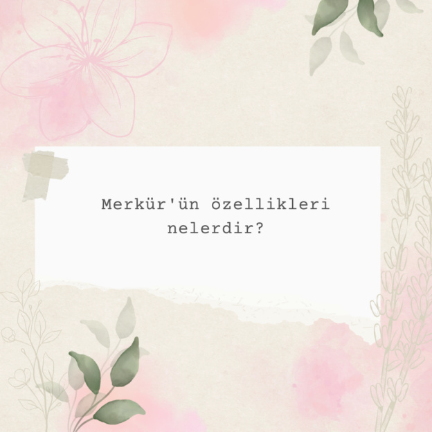 Merkür'ün özellikleri nelerdir? 1