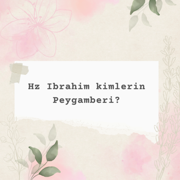 Hz Ibrahim kimlerin Peygamberi? 1