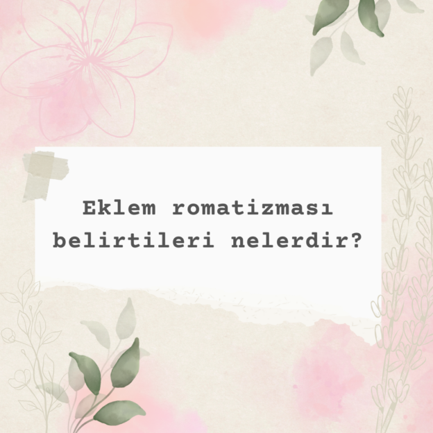 Eklem romatizması belirtileri nelerdir? 1