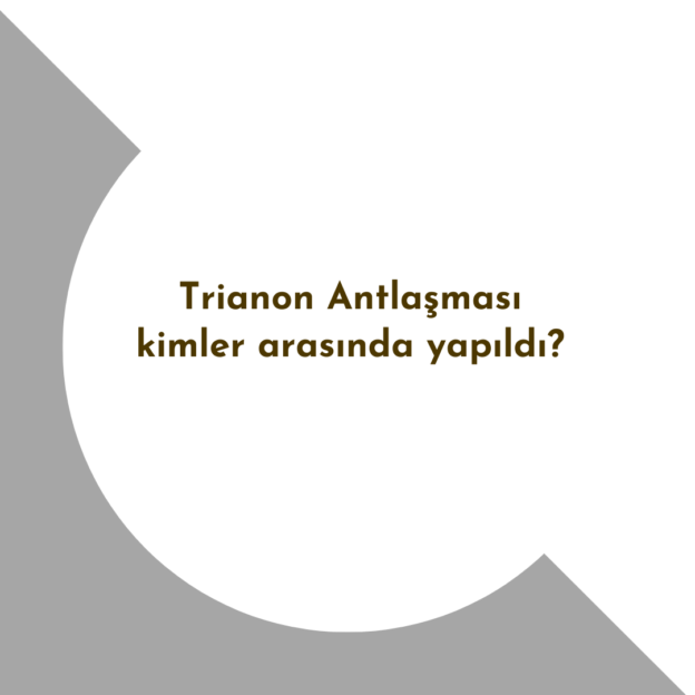 Trianon Antlaşması kimler arasında yapıldı? 1