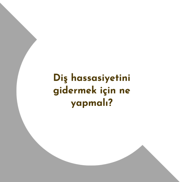 Diş hassasiyetini gidermek için ne yapmalı? 1