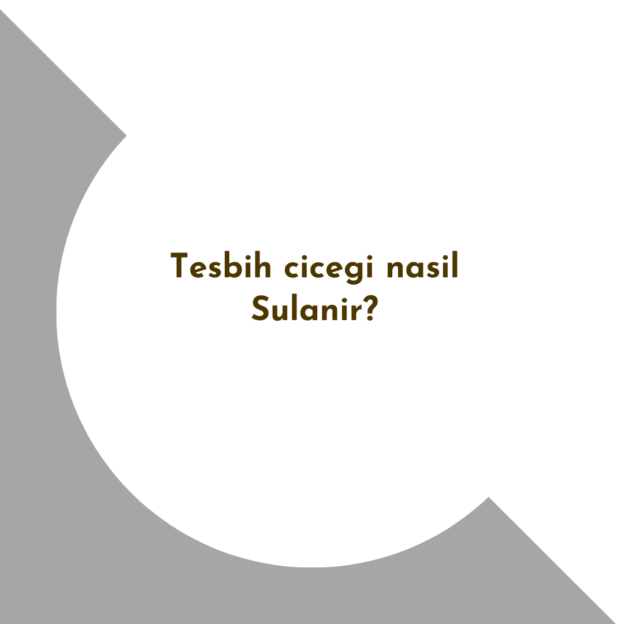 Tesbih cicegi nasil Sulanir? 1