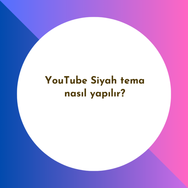 YouTube Siyah tema nasıl yapılır? 1