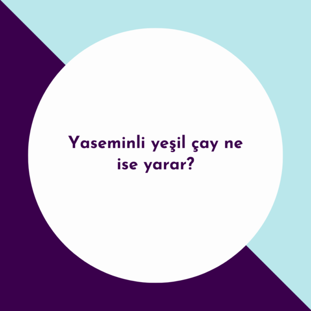 Yaseminli yeşil çay ne ise yarar? 1