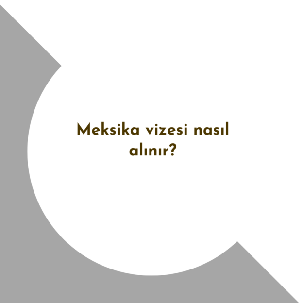 Meksika vizesi nasıl alınır? 1