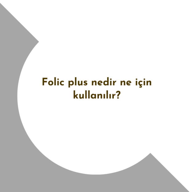 Folic plus nedir ne için kullanılır? 1