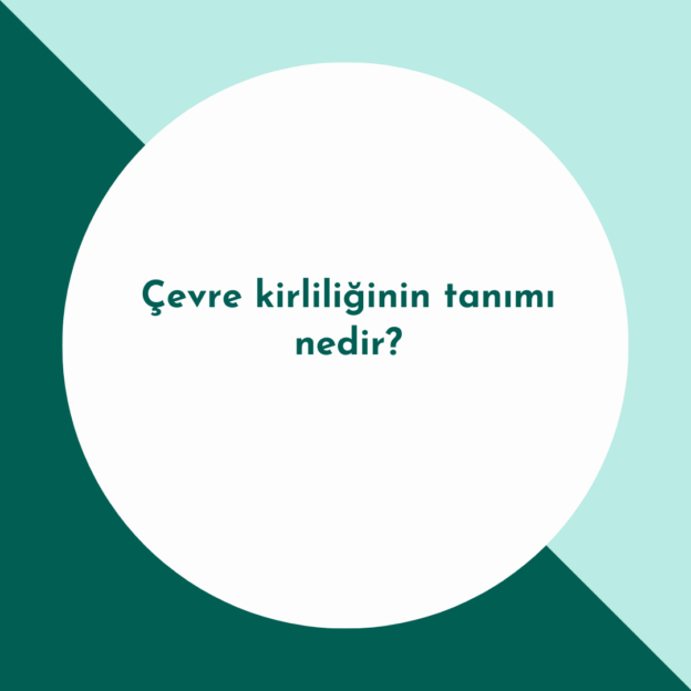 Çevre kirliliğinin tanımı nedir? 1