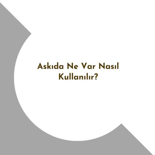 Askıda Ne Var Nasıl Kullanılır? 1