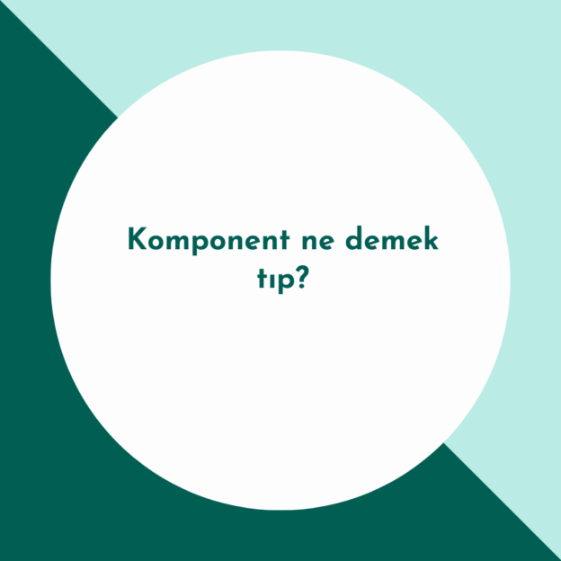 Komponent ne demek tıp? 1