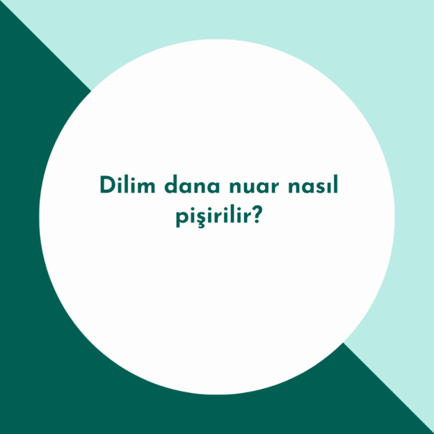 Dilim dana nuar nasıl pişirilir? 1