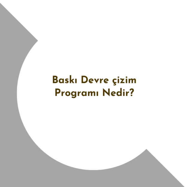 Baskı Devre çizim Programı Nedir? 1