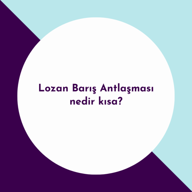 Lozan Barış Antlaşması nedir kısa? 1